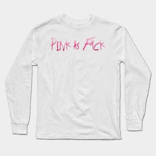 PINK AS FUCK Long Sleeve T-Shirt